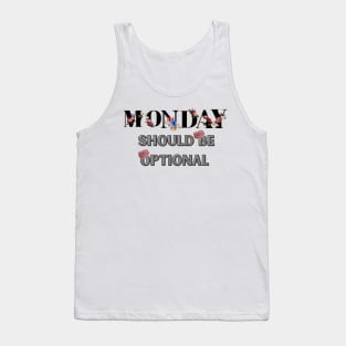 Monday Should Be Optional Tank Top